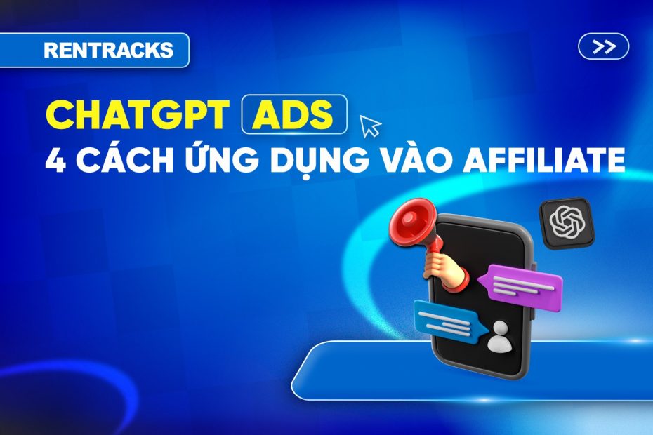 chatgpt-ads-la-gi-va-cach-ung-dung-vao-affiliate