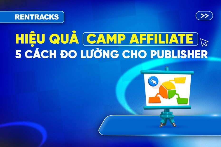 5-cach-do-luong-hieu-qua-campaign-affiliate