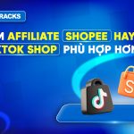 chon-lam-affiliate-shopee-hay-tiktok-shop